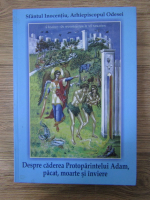 Despre caderea Protoparintelui Adam, pacat, moarte si inviere