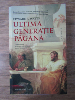 Edward J. Watts - Ultima generatie pagana