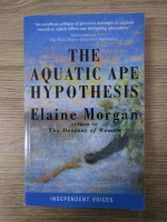 Anticariat: Elaine Morgan - The aquatic ape hypothetis