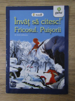 Anticariat: Emil Garleanu - Invat sa citesc! Fricosul. Puisorii