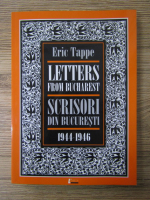 Anticariat: Eric Tappe - Letters from Bucharest. Scrisori din Bucuresti 1944-1946