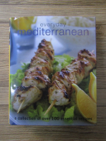 Everyday mediterranean. A collection of over 100 essential recipes