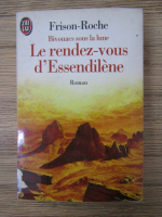 Frison-Roche - Le rendez vous d'essendilene