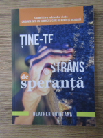 Heather Quintana - Tine-te strans de speranta