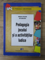 Horatiu Catalano - Pedagogia jocului si a activitatilor ludice