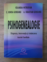 Anticariat: Iolanda Mitrofan - Psihogenealogie. Diagnoza, interventia si vindecarea istoriei familiale