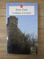 Irene Frain - La Maison de la source