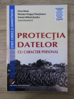 Irina Alexe, Nicolae-Dragos Ploesteanu, Daniel Mihail Sandru - Protectia datelor cu caracter personal