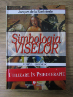 Jacques de la Rocheterie - Simbologia viselor. Corpul omenesc