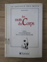 Jacques Jouet - Les mots du corps dans les expressions de la langue francaise