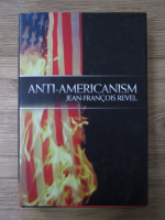 Anticariat: Jean-Francois Revel - Anti-americanism