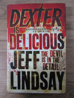 Jeff Lindsay - Dexter is delicious. The devil is in the detail