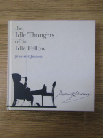 Jerome K. Jerome - The idle thoughts of an idle fellow