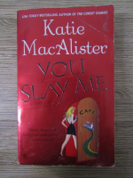 Katie MacAlister - You slay me