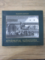 Anticariat: Kovats Istvan - Atyankfiai, szekelyek... (album fotografic)