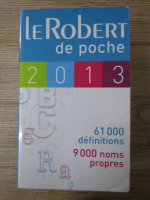 Le Robert de poche 2013. 61000 definitions. 9000 noms propres