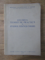 Legarea teoriei de practica in studiul fizicii si chimiei