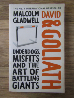 Anticariat: Malcolm Gladwell - David and Goliath. Underdogs, misfits and the art of Battling Giants