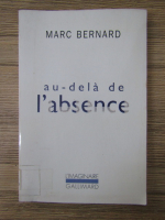 Marc Bernard - Au dela de l'absence