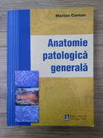 Marian Coman - Anatomie patologica generala