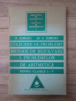 Anticariat: Mariana Schneider - Culegere de probleme. Metode de rezolvare a problemelor de aritmetica pentru clasele I-V