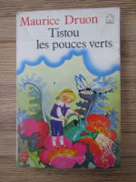 Maurice Druon - Tistou les pouces verts