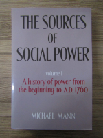 Michael Mann - The sources of social power. A history of power from the beginning to A.D. I760 (volumul 1)