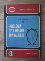 Mihai Pricop - Actualitati in fiziologia declansarii travaliului