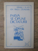 Anticariat: Mihail I. Vlad - Parva se opune dictaturii