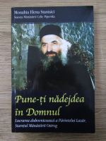 Monahia Elena Stanisici - Pune-ti nadejdea in Domnul