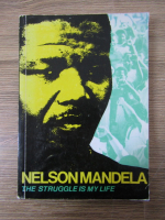 Anticariat: Nelson Mandela - The struggle is my life