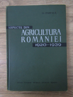 Anticariat: O. Parpala - Aspecte din agricultura Romaniei 1920-1939