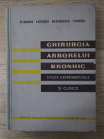 Anticariat: O. T. Iliescu - Chirurgia arborelui bronhic. Studii experimentale si clinice