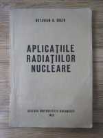 Octavian G. Duliu - Aplicatiile radiatiilor nucleare