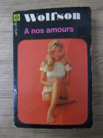 Anticariat: P.J. Wolfson - A nos amours