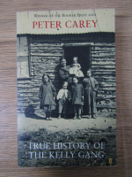 Peter Carey - True history of the Kelly Gang