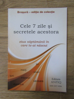 Anticariat: Radu Botez - Cele 7 zile si secretele acestora. Ziua saptamanii in care te-ai nascut