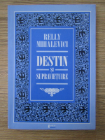 Relly Mihalevici - Destin si supravietuire