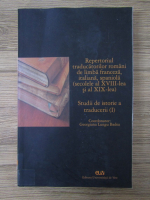 Anticariat: Repertoriul traducatorilor romani de limba franceza, italiana, spaniola (secolele al XVIII-lea si al XIX-lea). Studii de istorie a traducerii (volumul 1)