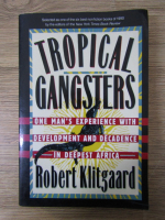 Anticariat: Robert Klitgaard - Tropical gangsters