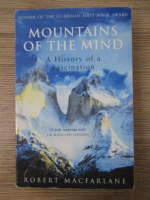 Anticariat: Robert Macfarlane - Mountains of the mind. A history of a fascination