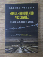 Anticariat: Shlomo Venezia - Sonderkommando Auschwitz. In iadul camerelor de gazare