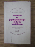 Sigmund Freud - La psychopathologie de la vie quotidienne