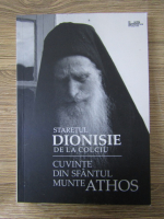 Staretul Dionisie - Cuvinte din Sfantul Munte Athos