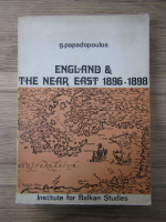 Anticariat: Stylianos G. Papadopoulos - England and the near east 1896-1898