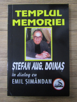 Templul memoriei. Stefan Aug Doinas in dialog cu Emil Simandan