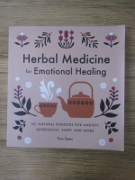 Anticariat: Tina Sams - Herbal medicine for emotional healing