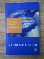 Viku Zen - A iubi nu e verb