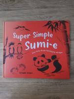 Yvonne Palka - Super simple Sumi-e. Easy asian brush painting for all ages