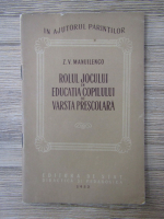 Z. V. Manuilenco - Rolul jocului in educatia copilului de varsta prescolara